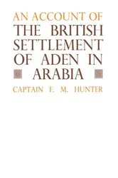 Book cover of An Account of the British Settlement of Aden in Arabia by F.M. Hunter