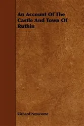 Book cover of An Account Of The Castle And Town Of Ruthin by Richard Newcome