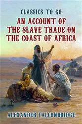 Book cover of An Account of The Slave Trade on the Coast of Africa by Unknown
