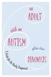 Book cover of An Adult with an Autism Diagnosis by Gillan Drew