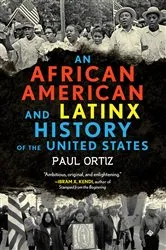 Book cover of An African American and Latinx History of the United States by Paul Ortiz