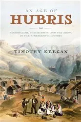 Book cover of An Age of Hubris by Timothy Keegan