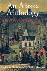 Book cover of An Alaska Anthology by Stephen W. Haycox