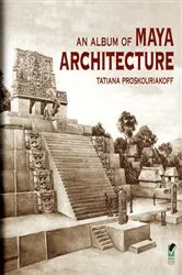 Book cover of An Album of Maya Architecture by Tatiana Proskouriakoff
