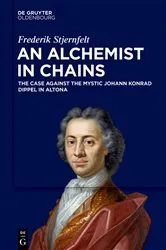 Book cover of An Alchemist in Chains by Frederik Stjernfelt