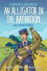 Book cover of An Alligator in the Bathroom…And Other Stories by Carter Langdale