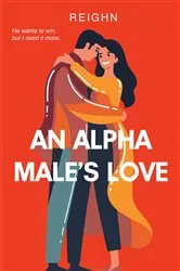 Book cover of An Alpha Male's Love by Reighn