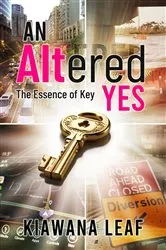 Book cover of An ALTered Yes by Kiawana Leaf