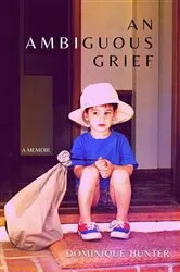Book cover of An Ambiguous Grief by Dominique Hunter