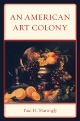 Book cover of An American Art Colony by Paul H. Mattingly