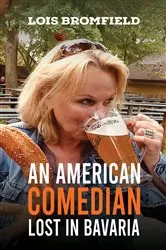 Book cover of An American Comedian Lost In Bavaria by Lois Bromfield
