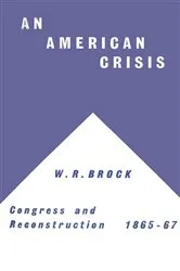 Book cover of An American Crisis: Congress & Reconstruction 1865-1867 by NA NA