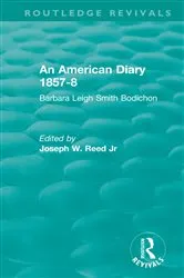 Book cover of An American Diary 1857-8: Barbara Leigh Smith Bodichon by Joseph W. Reed Jr.