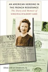 Book cover of An American Heroine in the French Resistance by Virginia D'Albert-Lake