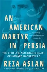 Book cover of An American Martyr in Persia: The Epic Life and Tragic Death of Howard Baskerville by Unknown