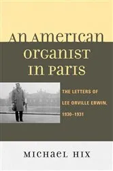 Book cover of An American Organist in Paris by Michael Hix