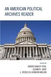 Book cover of An American Political Archives Reader by Glenn Gray