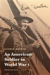 Book cover of An American Soldier in World War I by George Browne