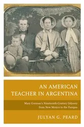 Book cover of An American Teacher in Argentina by Julyan G. Peard