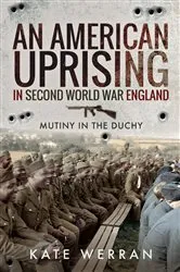 Book cover of An American Uprising in Second World War England by Kate Werran
