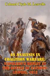 Book cover of An Analysis In Coalition Warfare: Napoleon’s Defeat At The Battle Of Nations-Leipzig, 1813 by Colonel Clyde M. Leavelle