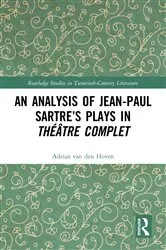 Book cover of An Analysis of Jean-Paul Sartre’s Plays in Théâtre complet by Adrian van den Hoven