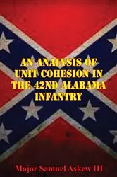 Book cover of An Analysis Of Unit Cohesion In The 42nd Alabama Infantry by Unknown