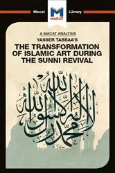 Book cover of An Analysis of Yasser Tabbaa's The Transformation of Islamic Art During the Sunni Revival by Bilal Badat