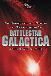 Book cover of An Analytical Guide to Television's Battlestar Galactica by John Kenneth Muir