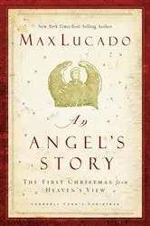 Book cover of An Angel's Story by Max Lucado