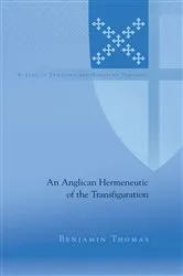 Book cover of An Anglican Hermeneutic of the Transfiguration by C.K. Robertson