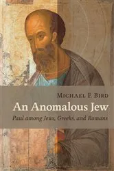 Book cover of An Anomalous Jew by Michael F. Bird
