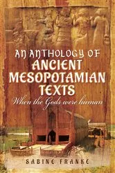 Book cover of An Anthology of Ancient Mesopotamian Texts by Sabine Franke