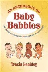 Book cover of An Anthology of Baby Babbles by Tracia Landley