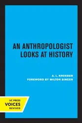 Book cover of An Anthropologist Looks at History by A. L. Kroeber