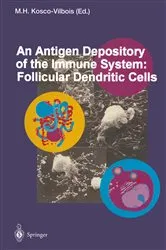 Book cover of An Antigen Depository of the Immune System: Follicular Dendritic Cells by Marie H. Kosco-Vilbois