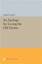 Book cover of An Apology for Loving the Old Hymns by Jordan Smith