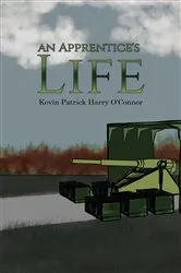 Book cover of An Apprentice's Life by Kevin Patrick Harry O'Connor