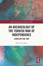 Book cover of An Archaeology of the Turkish War of Independence by Ömer Can Aksoy