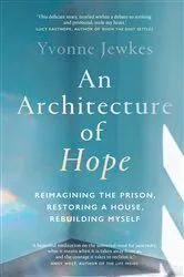 Book cover of An Architecture of Hope by Yvonne Jewkes