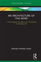 Book cover of An Architecture of the Mind by Brendan Markey-Towler