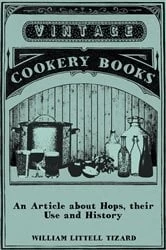 Book cover of An Article about Hops, Their Use and History by William Littell Tizard