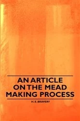 Book cover of An Article on the Mead Making Process by H. E. Bravery