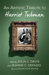 Book cover of An Artistic Tribute to Harriet Tubman by Julia C. Davis