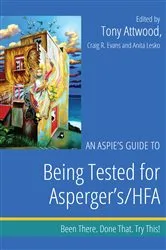 Book cover of An Aspie's Guide to Being Tested for Asperger's/HFA by Dr Anthony Attwood