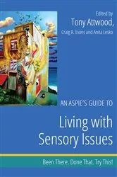 Book cover of An Aspie's Guide to Living with Sensory Issues by Dr Anthony Attwood