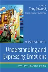 Book cover of An Aspie's Guide to Understanding and Expressing Emotions by Dr Anthony Attwood