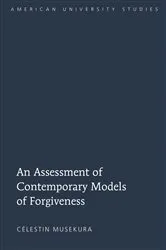 Book cover of An Assessment of Contemporary Models of Forgiveness by Célestin Musekura