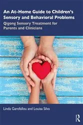 Book cover of An At-Home Guide to Children’s Sensory and Behavioral Problems by Linda Garofallou