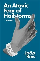 Book cover of An Atavic Fear of Hailstorms by Unknown